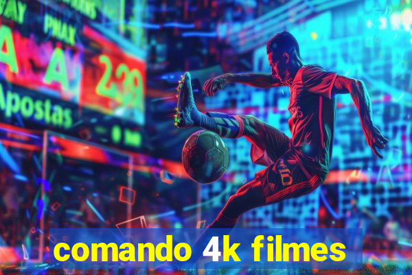 comando 4k filmes